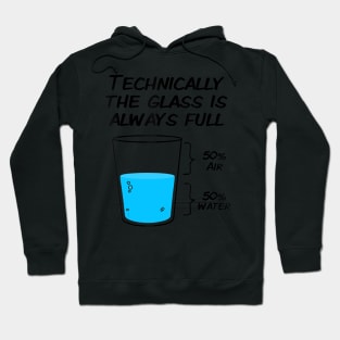 technically the glass is always full t- Hoodie